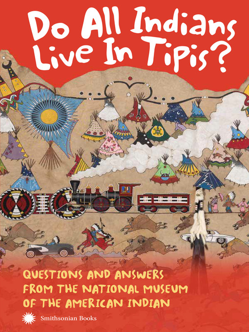 Title details for Do All Indians Live in Tipis? by NMAI - Wait list